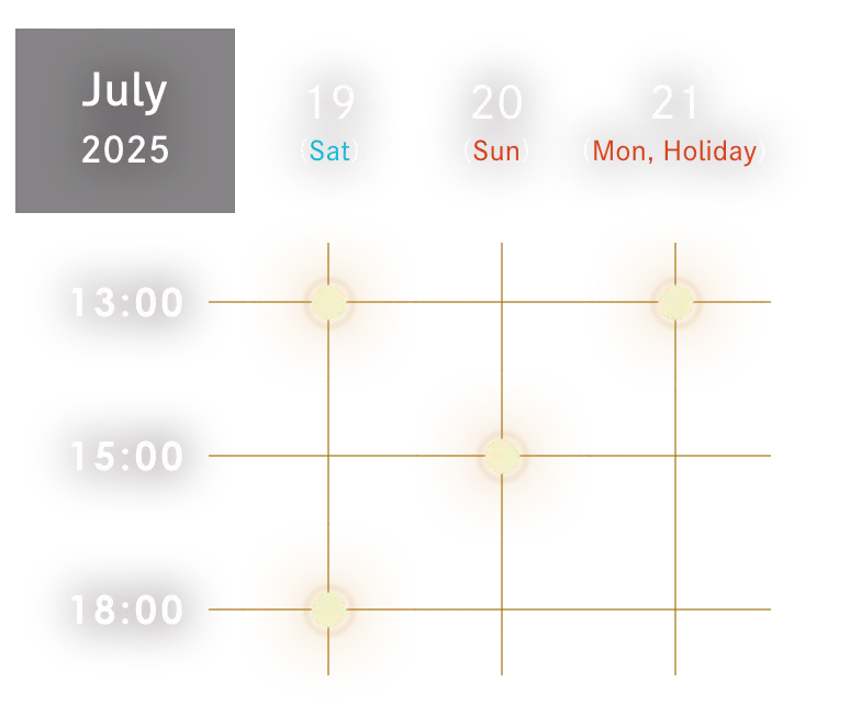2025年 7月19日（土）13:00/18:00 20日（土）15:00 21日（月・祝）13:00